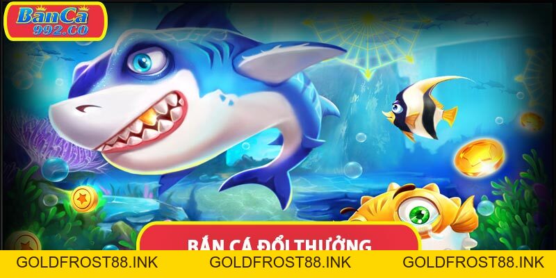 Bắn cá đổi thưởng - Top những game bắn cá số 1 - Goldfrost88