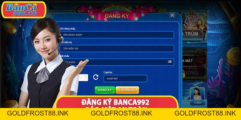 Bài viết hướng dẫn đăng ký banca992 siêu dễ dàng - Goldfrost88
