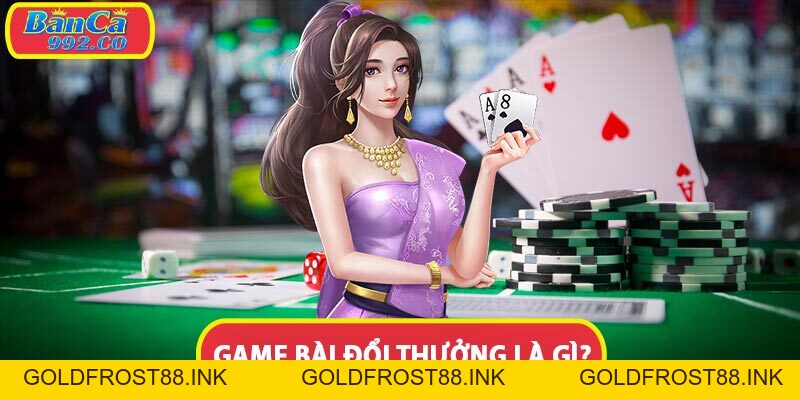 Game bài dổi thưởng uy tín xanh chính nhất 2026 tại banca992 - Goldfrost88