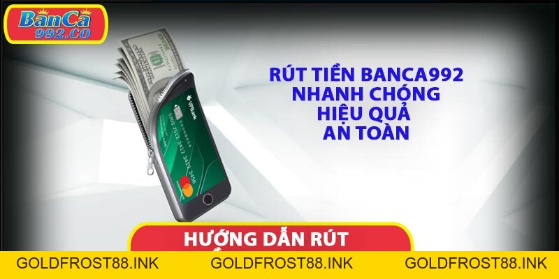 Bí mật về dịch vụ rút tiền banca992 đơn giản nhanh chóng - Goldfrost88