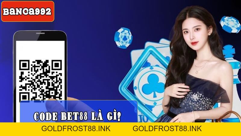 Cập nhật code bet88 ưu đãi mới nhất tại nhà cái bet88 nắm 2026 - Goldfrost88